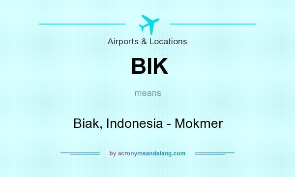 What does BIK mean? It stands for Biak, Indonesia - Mokmer