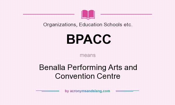 What does BPACC mean? It stands for Benalla Performing Arts and Convention Centre
