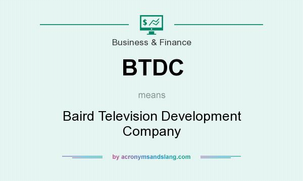 What does BTDC mean? It stands for Baird Television Development Company