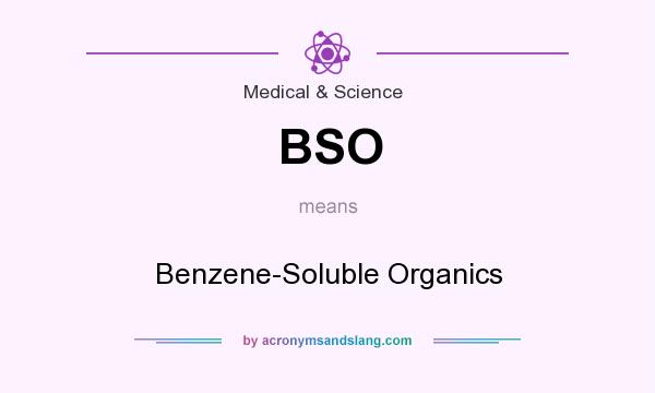 What does BSO mean? It stands for Benzene-Soluble Organics