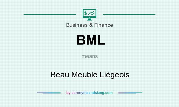What does BML mean? It stands for Beau Meuble Liégeois