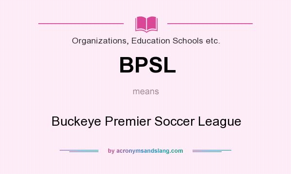 What does BPSL mean? It stands for Buckeye Premier Soccer League