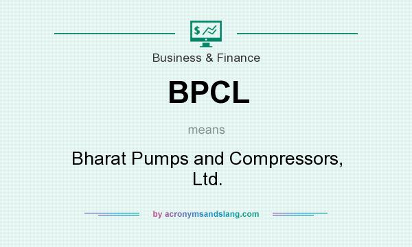 What does BPCL mean? It stands for Bharat Pumps and Compressors, Ltd.