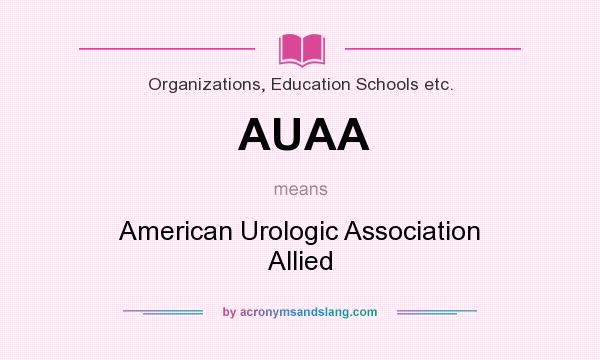 What does AUAA mean? It stands for American Urologic Association Allied