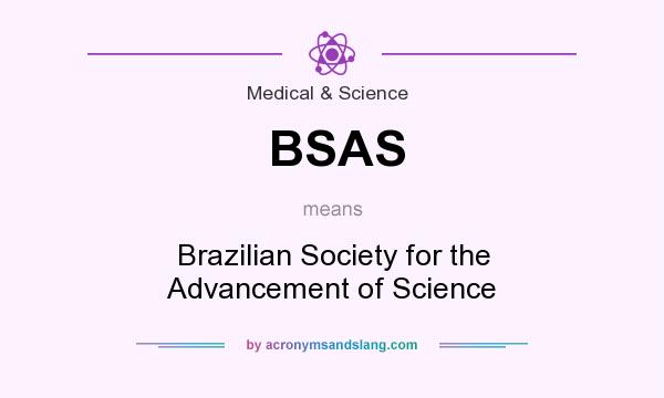 What does BSAS mean? It stands for Brazilian Society for the Advancement of Science