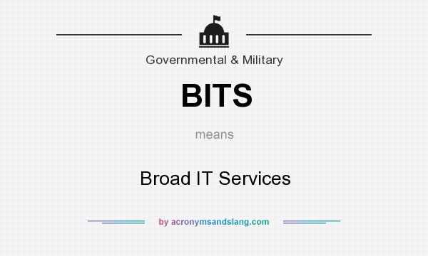 What does BITS mean? It stands for Broad IT Services