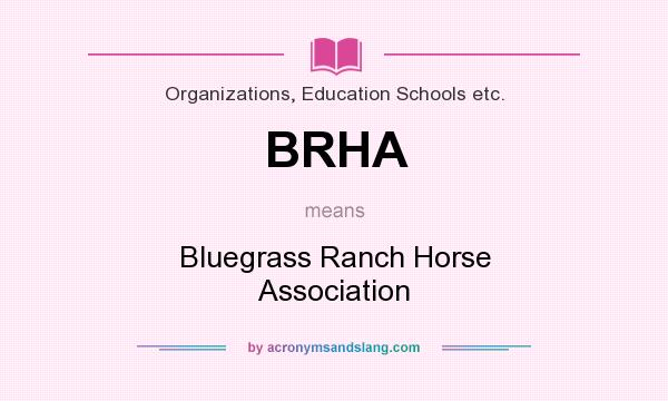 What does BRHA mean? It stands for Bluegrass Ranch Horse Association