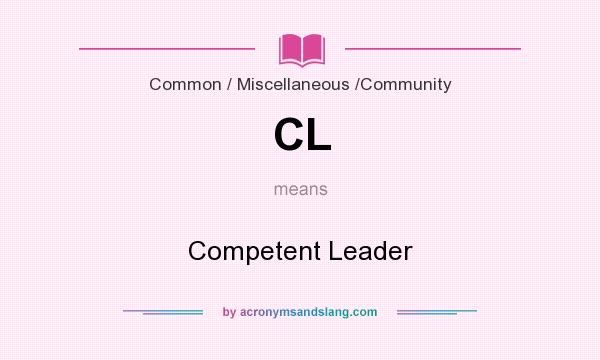 What does CL mean? It stands for Competent Leader