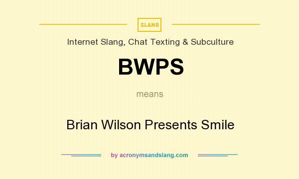 What does BWPS mean? It stands for Brian Wilson Presents Smile