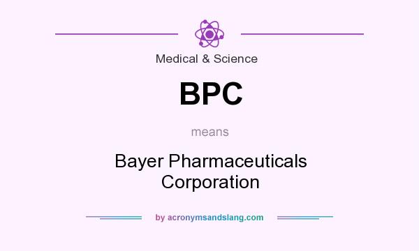 What does BPC mean? It stands for Bayer Pharmaceuticals Corporation