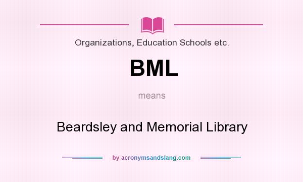 What does BML mean? It stands for Beardsley and Memorial Library