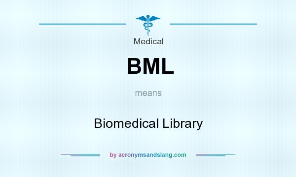What does BML mean? It stands for Biomedical Library