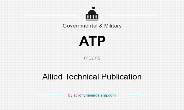 What does ATP mean? It stands for Allied Technical Publication