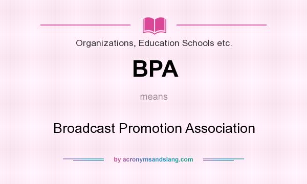 What does BPA mean? It stands for Broadcast Promotion Association