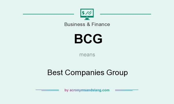 What does BCG mean? It stands for Best Companies Group