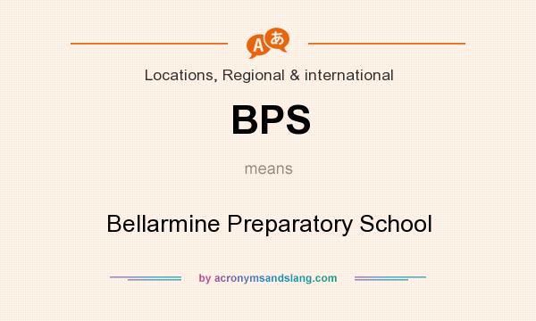 What does BPS mean? It stands for Bellarmine Preparatory School