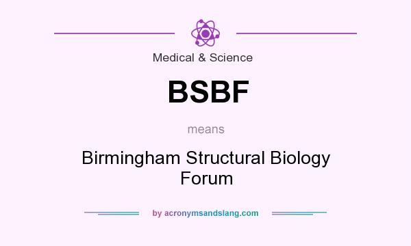 What does BSBF mean? It stands for Birmingham Structural Biology Forum