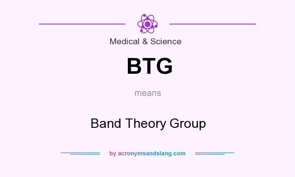 What does BTG mean? It stands for Band Theory Group