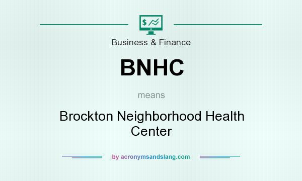 What does BNHC mean? It stands for Brockton Neighborhood Health Center