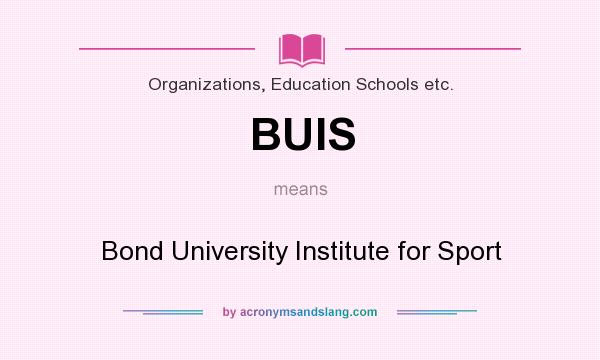 What does BUIS mean? It stands for Bond University Institute for Sport