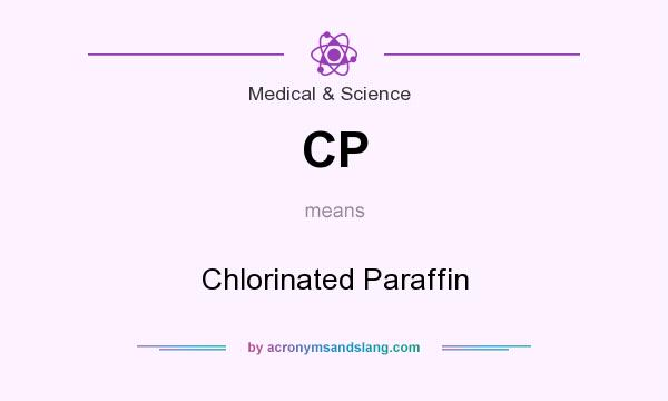 What does CP mean? It stands for Chlorinated Paraffin