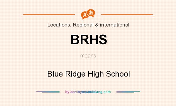 What does BRHS mean? It stands for Blue Ridge High School