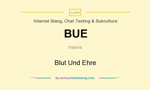 What does BUE mean? It stands for Blut Und Ehre