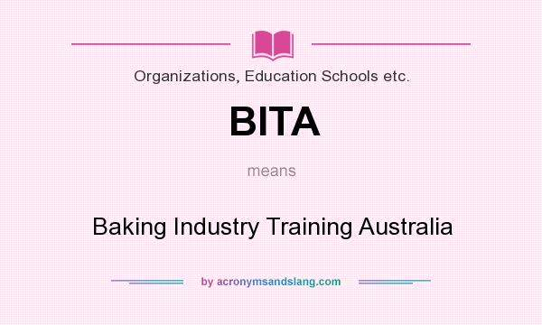 What does BITA mean? It stands for Baking Industry Training Australia