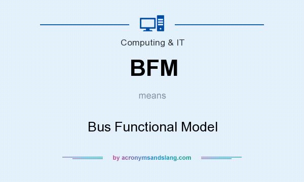 What does BFM mean? It stands for Bus Functional Model
