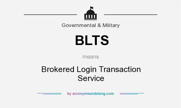 What does BLTS mean? It stands for Brokered Login Transaction Service