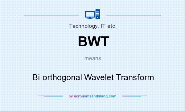 What does BWT mean? It stands for Bi-orthogonal Wavelet Transform