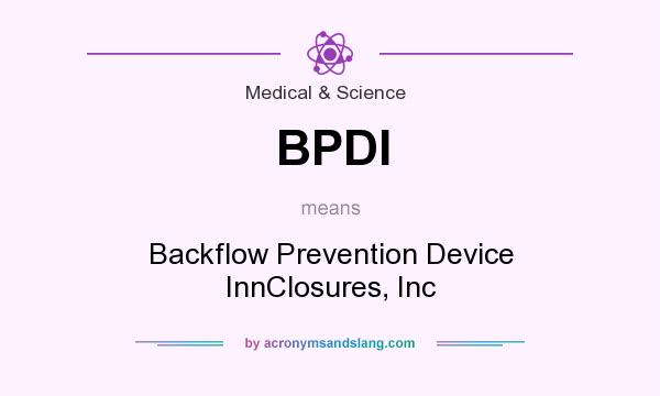 What does BPDI mean? It stands for Backflow Prevention Device InnClosures, Inc