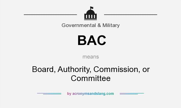 What does BAC mean? It stands for Board, Authority, Commission, or Committee