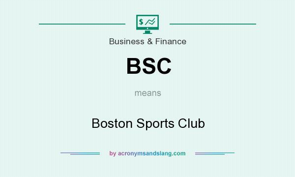 What does BSC mean? It stands for Boston Sports Club