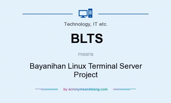 What does BLTS mean? It stands for Bayanihan Linux Terminal Server Project