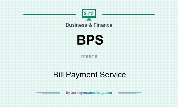 What does BPS mean? It stands for Bill Payment Service