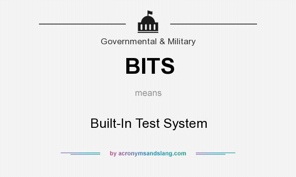 What does BITS mean? It stands for Built-In Test System