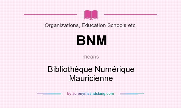 What does BNM mean? It stands for Bibliothèque Numérique Mauricienne
