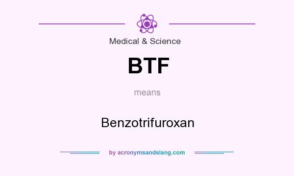 What does BTF mean? It stands for Benzotrifuroxan