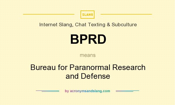 What does BPRD mean? It stands for Bureau for Paranormal Research and Defense