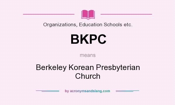 What does BKPC mean? It stands for Berkeley Korean Presbyterian Church
