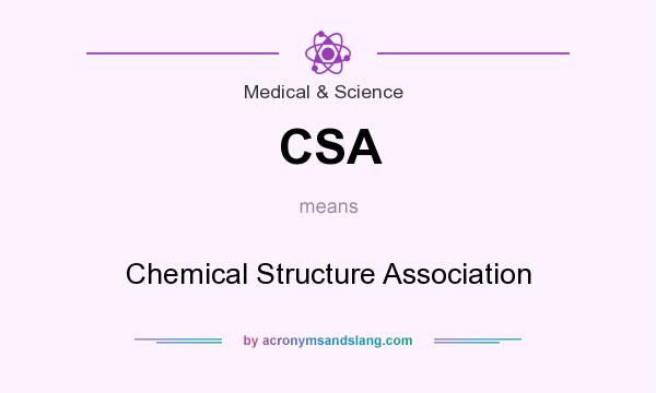 What does CSA mean? It stands for Chemical Structure Association