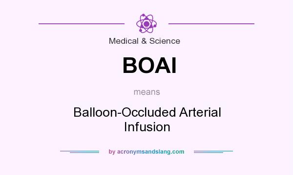 What does BOAI mean? It stands for Balloon-Occluded Arterial Infusion