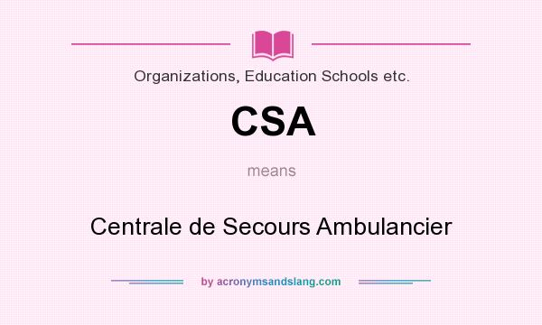 What does CSA mean? It stands for Centrale de Secours Ambulancier