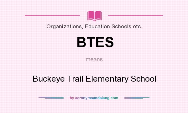 What does BTES mean? It stands for Buckeye Trail Elementary School