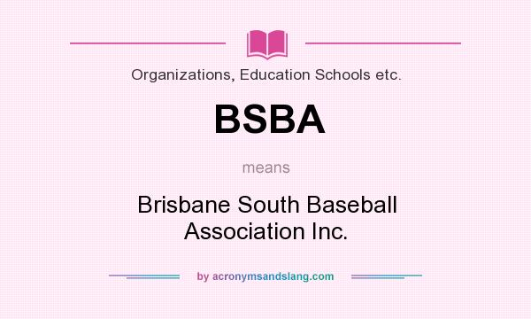 What does BSBA mean? It stands for Brisbane South Baseball Association Inc.
