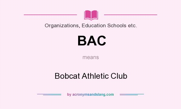 What does BAC mean? It stands for Bobcat Athletic Club