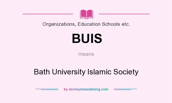 What does BUIS mean? It stands for Bath University Islamic Society