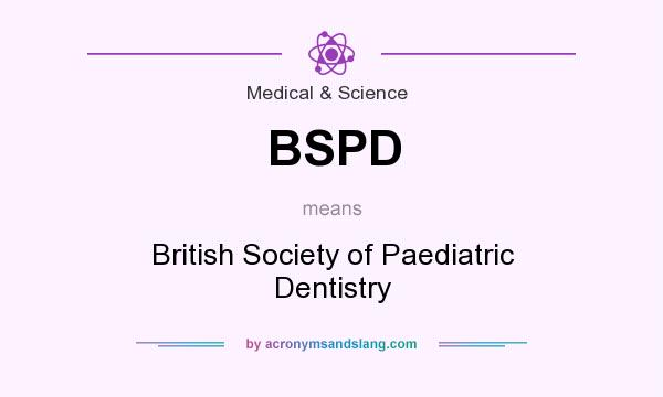 What does BSPD mean? It stands for British Society of Paediatric Dentistry