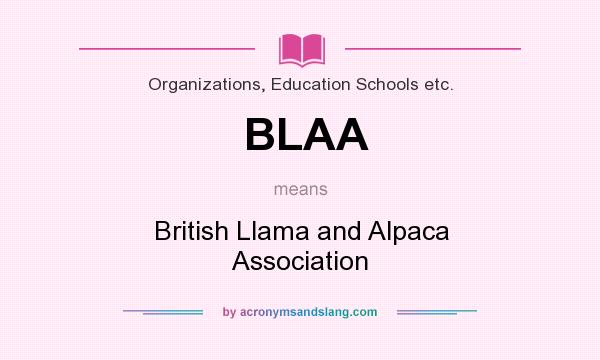 What does BLAA mean? It stands for British Llama and Alpaca Association
